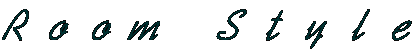 Ｒｏｏｍ　Ｓｔｙｌｅ 