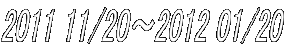 2011 11/20�`2012 01/20
