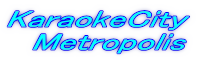 KaraokeCity �@Metropolis