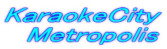 KaraokeCity �@Metropolis